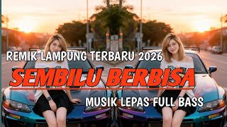 REMIK LAMPUNG TERBARU 2026 || SEMBILU BERBISA MUSIK LEPAS FULL BASS COCOK BUAT LOKALAN🎧