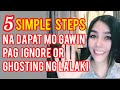 SIMPLE STEPS NA DAPAT MO GAWIN PAG IGNORED OR GHOSTING KA NG BOYFRIEND MO | Cherryl TIng