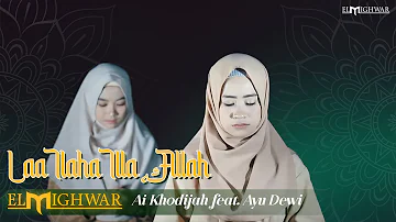 Laa Ilaha Illa Allah - Ai Khodijah feat. Ayu Dewi | Elmighwar Music Video