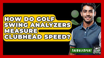 How Do Golf Swing Analyzers Measure Clubhead Speed? - The Golf Xpert