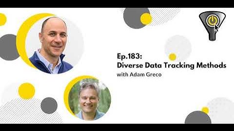 Diverse Data Tracking Methods, with Adam Greco