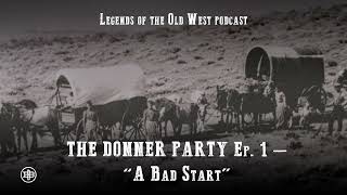 LEGENDS OF THE OLD WEST | Frontier Tragedy Ep1 - Donner Party, Part 1