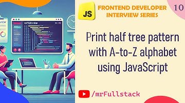 #10 print half tree with A to Z alphabet using JavaScript | JavaScript Pattern Program #10