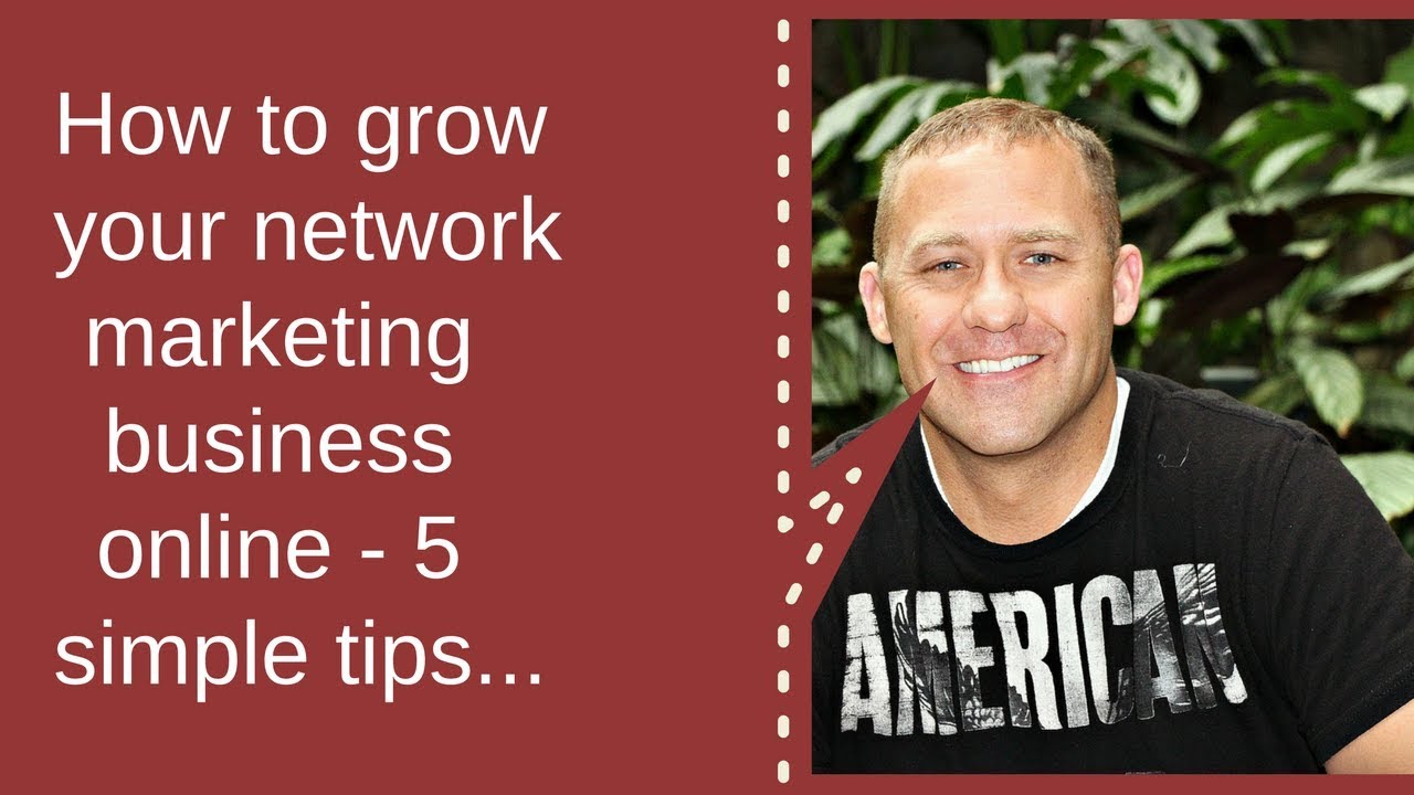 How To Grow Your Network Marketing Business Online - 5 Simple Tips ...