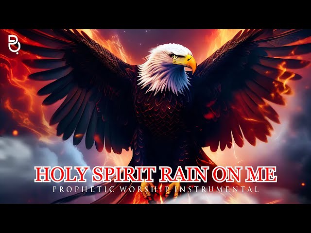 HOLY SPIRIT RAIN ON ME | PROPHETIC WARFARE INSTRUMENTAL class=