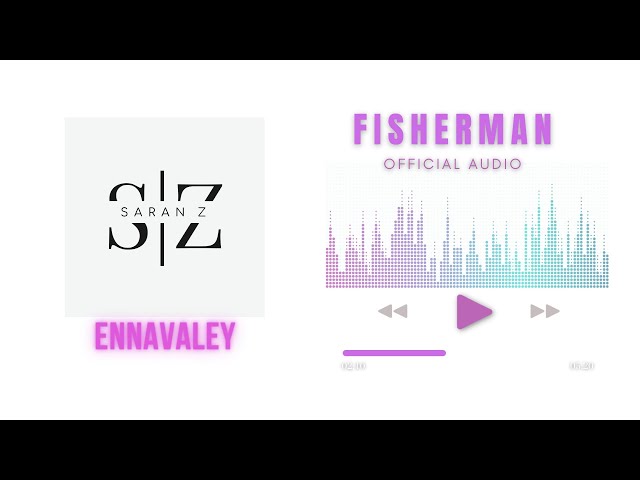 Saran Z Ennavaley - Fisherman ft. Sharanya | Suganya | Rabbit Mac (Official Audio) class=