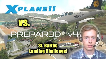 X-Plane 11 vs. Prepar3D V4: St. Barths Landing Challenge!