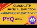 PYQ's of Management of Sporting Events Chapter-01 Physical Education Class-12th CBSE Board Exam 2025