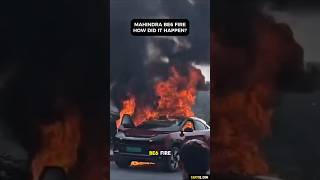 Why Did A Mahindra BE6 Catch Fire and Burn On The Road? We Explain #mahindrabe6 #electriccarinindia