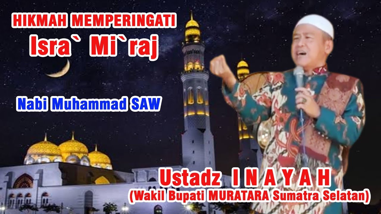 USTADZ INAYAH | WAKIL BUPATI MURATARA | HIKMAH ISRA' MI'RAJ #isramiraj #isramirajnabimuhammad