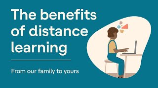 The Benefits of Distance Learning | From our Family to Yours