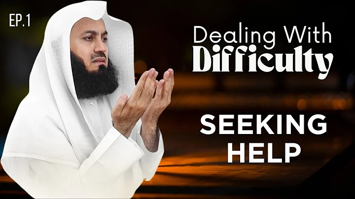 Seeking Help | Dealing with Difficulty - Ep 1 - Mufti Menk | Ramadan 2024