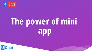 The Power of Mini App - UChat