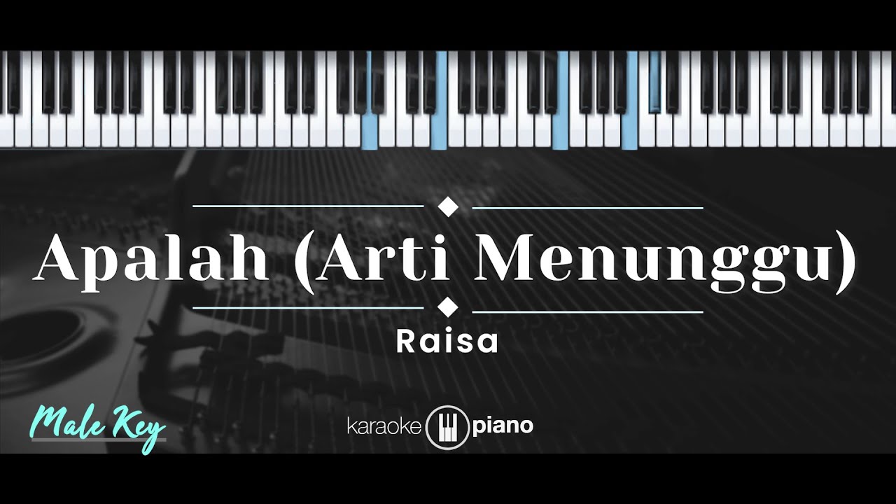 Apalah Arti Menunggu  Raisa KARAOKE PIANO   MALE KEY