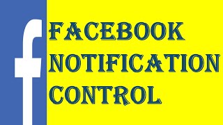 How to Control Facebook Notification? | Limit Push, E-mail, SMS, Browser Notifications on Facebook.