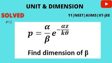 12| In the relation p=α/β e^(-αz/kθ), p is pressure, z is distance, k is Boltzmann constant and