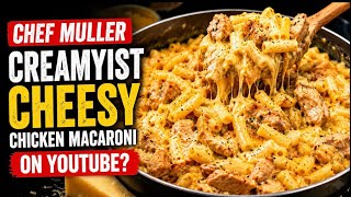 The Creamiest Cheesy Chicken Macaroni Ever! #ChefMuller #ChickenMacaroni #CreamyPasta #Jaemusik  