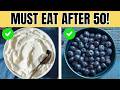 Top 10 Foods You Must Eat After 50 (Anti-Aging Benefits!)