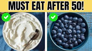 Top 10 Foods You Must Eat After 50 (Anti-Aging Benefits!)