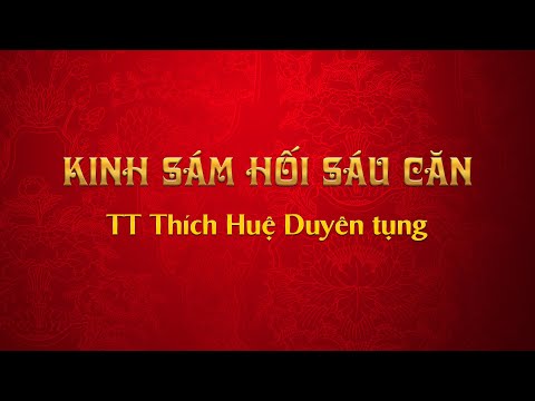 Video Kinh Sám Hối Sáu Căn - TT Thích Huệ Duyên tụng - youtube