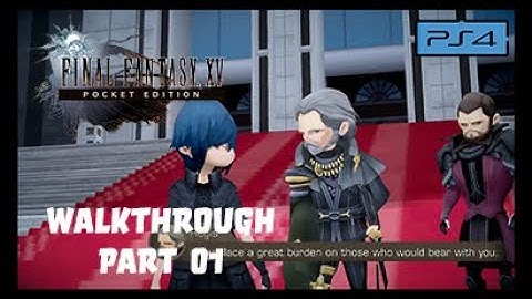 Final Fantasy 15 Pocket Edition HD PS4 Walkthrough - Part 01 Introduction (Eng Commentary)