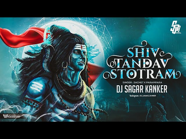 Shiv Tandav Stotram ( Har Har Shankar ) Dj Sagar Kanker || Sachet Parampara class=