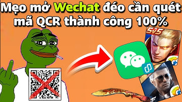 Hướng dẫn Tạo Tài Khoản Wechat không cần quét mã mới nhất|Cách tạo Wechat QQ thành công 1000%