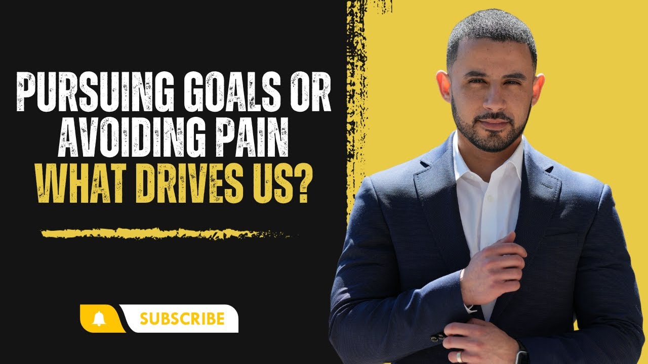 Pursuing Goals or Avoiding Pain - What Drives Us? | Real Etate Tips