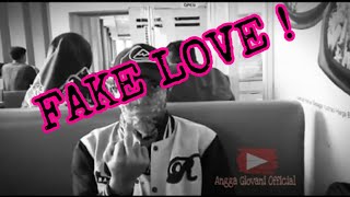 FAKE LOVE - CINTA PALSU !!! (Story WA)