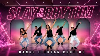 Slay To The Rhythm | Nora Fatehi | Dance Fitness Routine #akshayjainchoreography #ajdancefit 