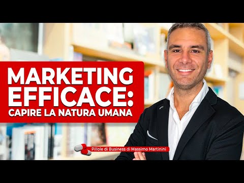 Marketing efficace: capire la natura umana