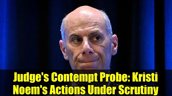 Judge's Contempt Probe: Kristi Noem's Actions Under Scrutiny