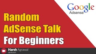 Random AdSense talk for Beginners Random AdSense talk for Beginners