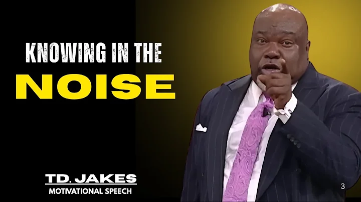 Knowing In The Noise - T.D. Jakes