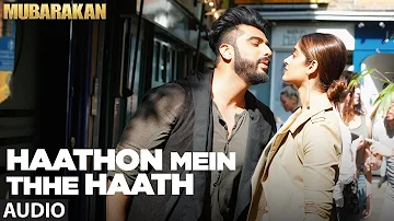 Haathon Mein Thhe Haath Full Audio Song l MUBARAKAN | Anil Kapoor | Arjun Kapoor | Ileana | Athiya