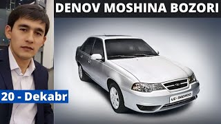 Denov Moshina Bozori.  20- Dekabr,  Nexia 1,2 Narxlari