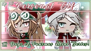 🎄- Personal Elf- 🎄- Ep 10 - Gacha Mini Series - Christmas Special -