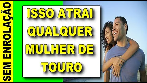 O que fazer para conquistar uma taurina?