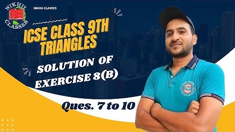 Triangles, Exercise 8(B) OP Malhotra Solutions, icse class 9th. Ques. 7 to 10.