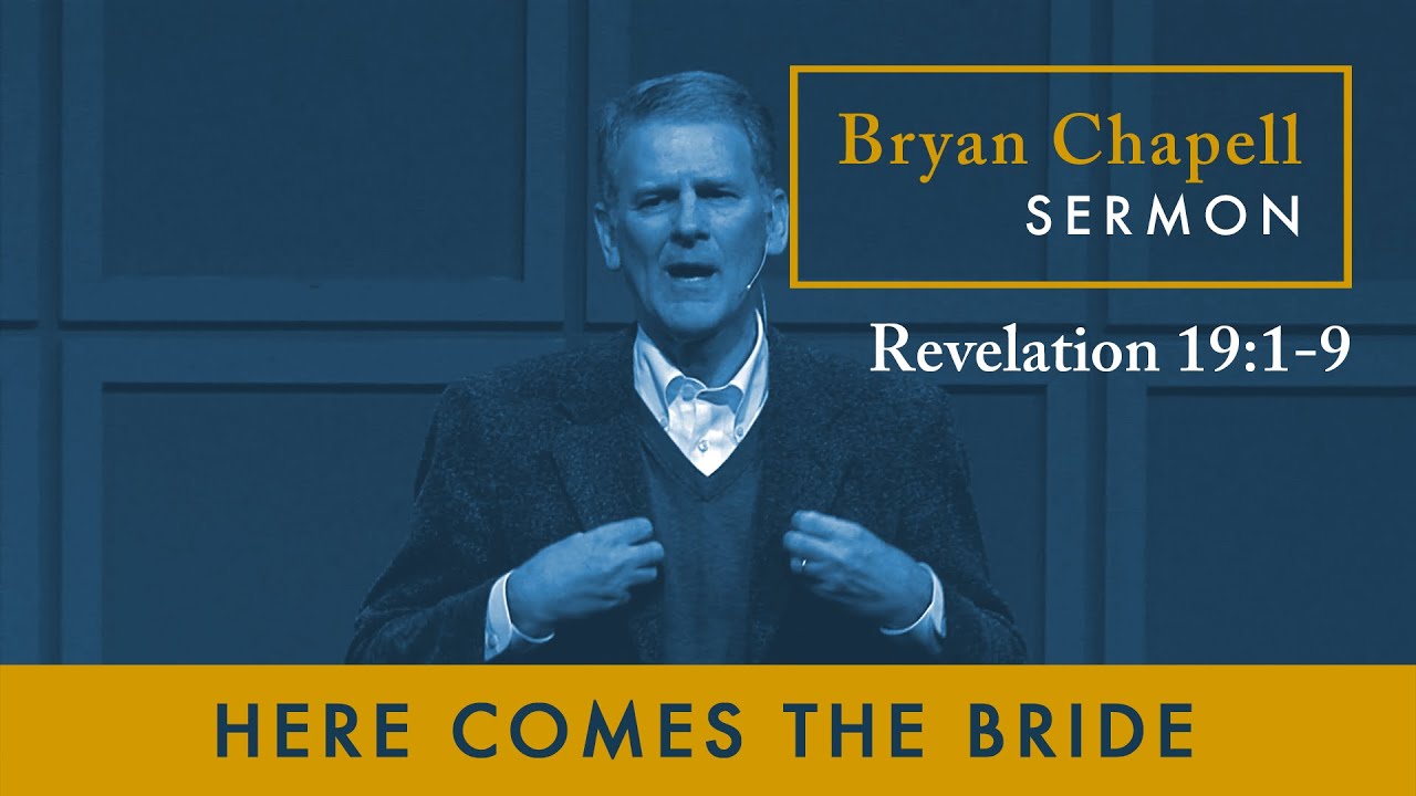 Bryan Chapell Sermon - "Here Comes the Bride"