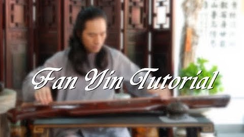 [ Guqin Basic Class - Lesson 11 ]  Fan Yin Tutorial