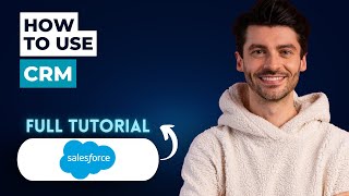 How to Use Salesforce CRM [2026 Full Guide]