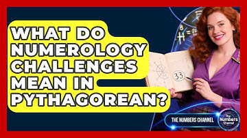 What Do Numerology Challenges Mean In Pythagorean? - The Numbers Channel