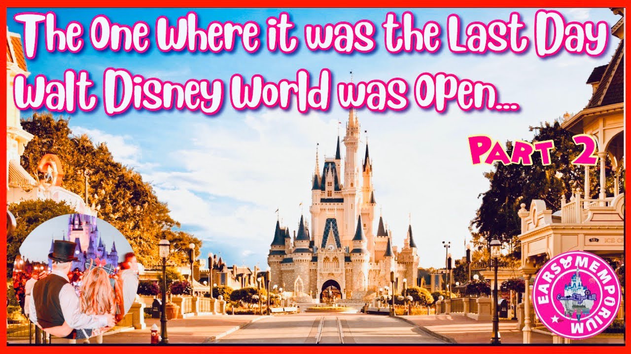 ? LIVE:The One Where it was the Last Day Walt Disney World was Open...The Magic Kingdom. Part 2