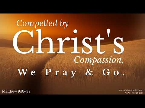 [June 28, 2026] Sunday Service: "Compelled by Christ's Compassion, We Pray & Go" (Matthew 9:35-38)