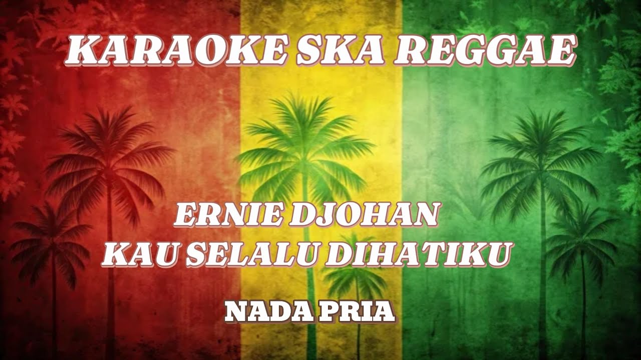 Karaoke ska reggae🎺ernie djohan-kau selalu dihatiku