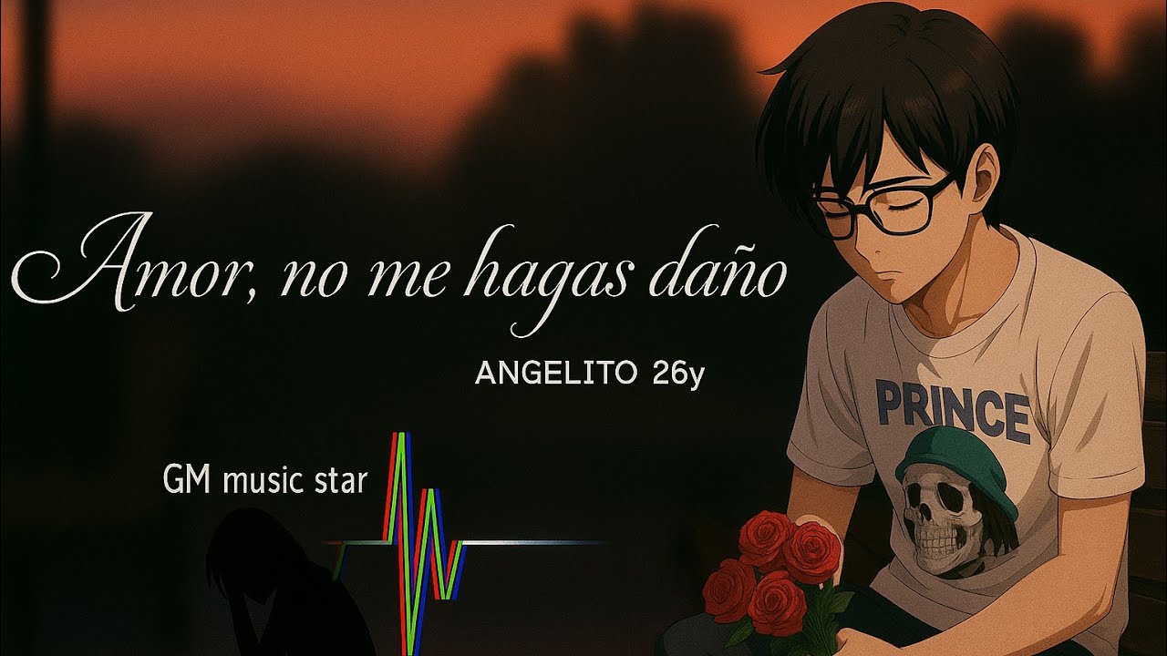 AMOR, No me hagas daño 💔 - ANGELITO 26y 