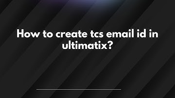 How to create tcs email id in ultimatix?