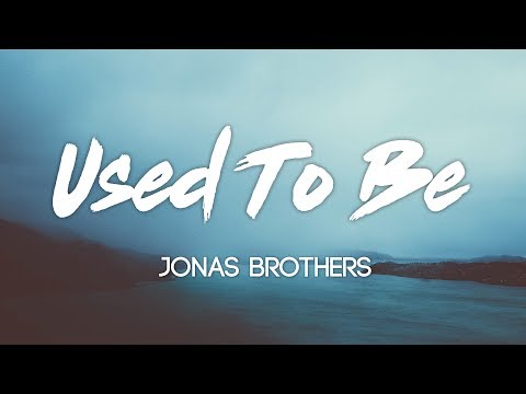 Jonas Brothers - Used To Be (Lyrics, Audio)