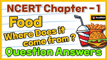 CLASS 6 SCIENCE CHAPTER 1 FOOD WHERE DOES IT COME FROM QUESTION ANSWERS | NCERT SOLUTIONS CLASS 6